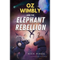 Oz Wimbly and the Elephant Rebellion - Paperback