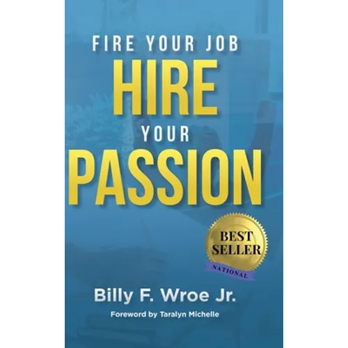 Fire Your Job, Hire Your Passion - Hardcover