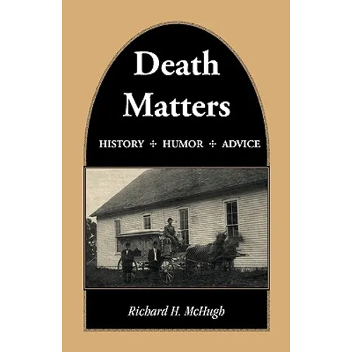 Death Matters: History - Humor - Advice - Paperback