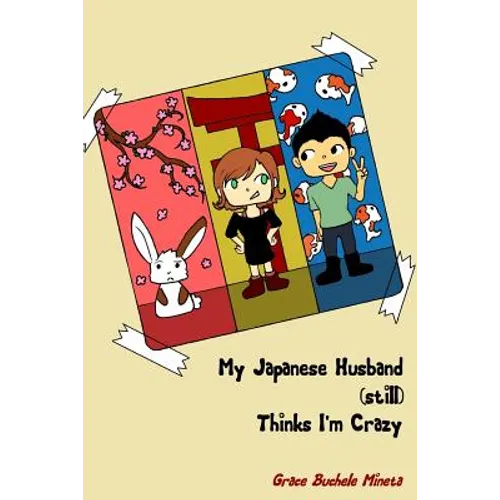 My Japanese Husband (still) Thinks I'm Crazy - Paperback