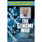 The Genome War: How Craig Venter Tried to Capture the Code of Life and Save the World - Paperback