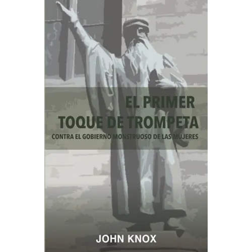 El Primer toque de trompeta: Contra el gobierno monstruoso de las mujeres - Paperback