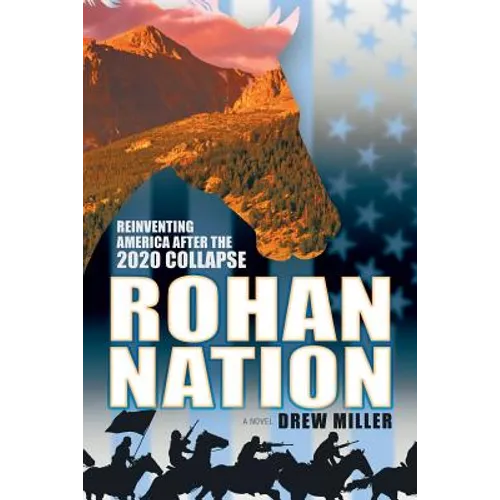 Rohan Nation: Reinventing America after the 2020 Collapse, 3rd Ed - Paperback