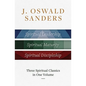 J. Oswald Sanders: Three Spiritual Classics in One Volume: Spiritual Leadership, Spiritual Maturity, Spiritual Discipleship - Hardcover