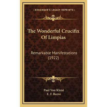 The Wonderful Crucifix Of Limpias: Remarkable Manifestations (1922) - Hardcover