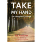 Take My Hand: the caregiver's journey - Paperback