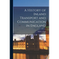 A History of Inland Transport and Communication in England - Paperback
