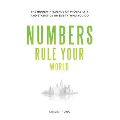 Numbers Rule Your World: The Hidden Influence of Probabilities and Statistics on Everything You Do - Hardcover