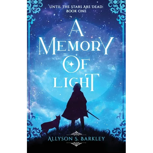 A Memory of Light: Book 1 of the Until the Stars Are Dead Series - Paperback