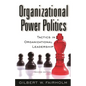 Organizational Power Politics: Tactics in Organizational Leadership - Hardcover