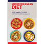 Mediterranean Diet: 100 Simple, Easy And Healthy Recipes For Beginners: Top Mediterranean Recipes - Paperback