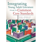 Integrating Young Adult Literature Through the Common Core Standards - Paperback