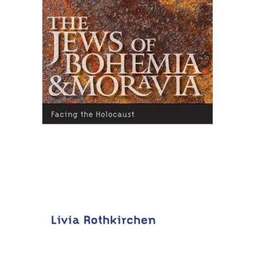 The Jews of Bohemia and Moravia: Facing the Holocaust - Paperback