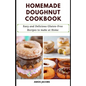 Homemade Doughnut Cookbook: Easy and Delicious Gluten-Free Recipes to Make at Home - Paperback