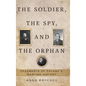 The Soldier, the Spy, and the Orphan: Fragments of Poland's Wartime History - Hardcover