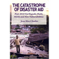 The Catastrophe of Disaster Aid: Post-2010 Earthquake Haiti, NGOs and New Vulnerabilities - Paperback