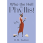 Who the Hell is Phyllis! - Paperback
