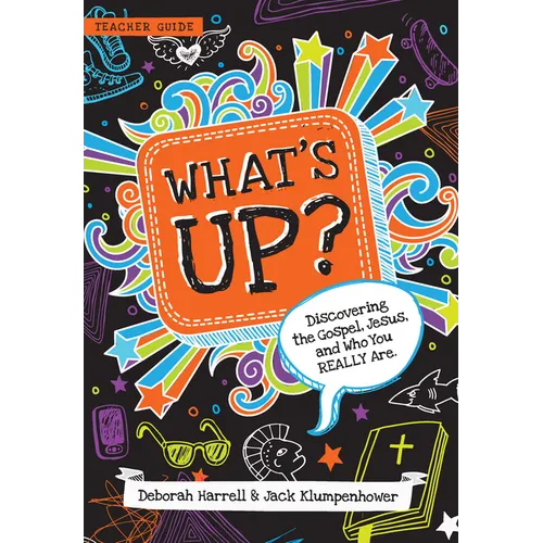 What's Up?: Discovering the Gospel, Jesus, and Who You Really Are (Teacher Guide) - Paperback