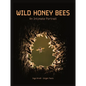 Wild Honey Bees: An Intimate Portrait - Hardcover