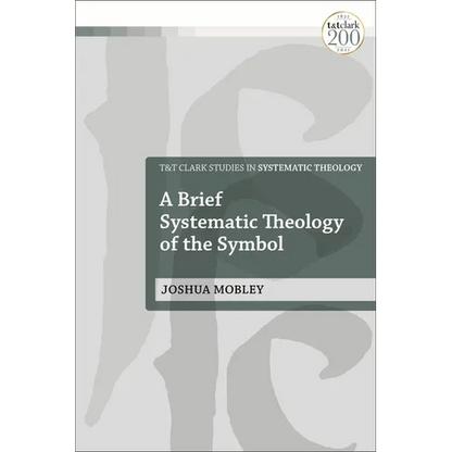 A Brief Systematic Theology of the Symbol - Paperback