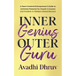 Inner Genius Outer Guru: A Heart-Centered Entrepreneur's Guide to Unlimited Potential for Growth in Income and Freedom in Lifestyle without Burnout - Paperback