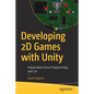 Developing 2D Games with Unity: Independent Game Programming with C# - Paperback