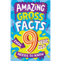 Amazing Gross Facts Every 9 Year Old Needs to Know - Paperback
