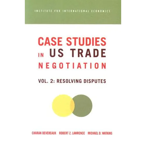 Case Studies in Us Trade Negotiation: Resolving Disputes - Paperback