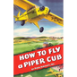 How To Fly a Piper Cub - Paperback