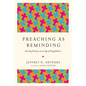 Preaching as Reminding: Stirring Memory in an Age of Forgetfulness - Paperback
