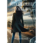 Shattered Falls - Paperback