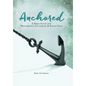 Anchored: A Bible Study for Miscarriage, Stillbirth, & Infant Loss - Hardcover