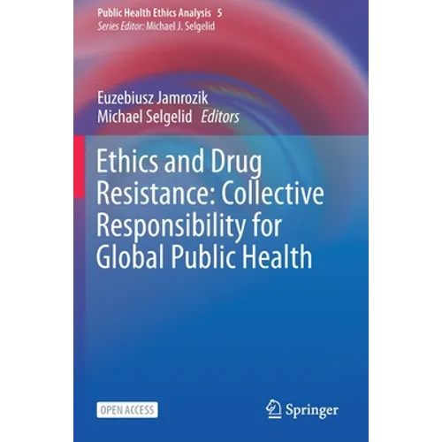 Ethics and Drug Resistance: Collective Responsibility for Global Public Health - Paperback