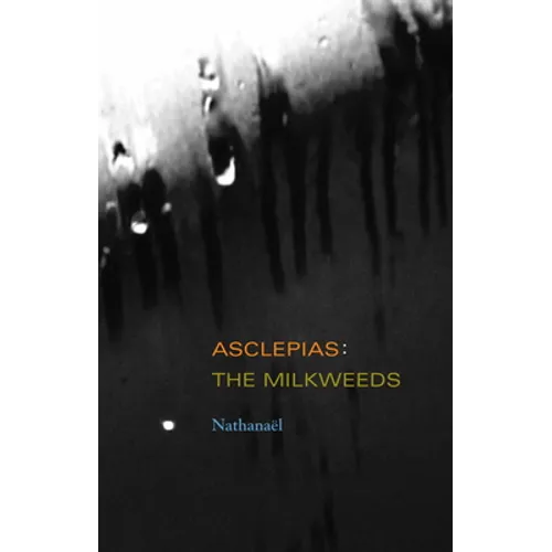 Asclepias: The Milkweeds - Paperback