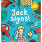 Jack Signs!: The heart-warming tale of a little boy who is deaf, wears hearing aids and discovers the magic of sign language - based on a true story! - Hardcover