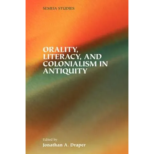 Orality, Literacy, and Colonialism in Antiquity - Paperback