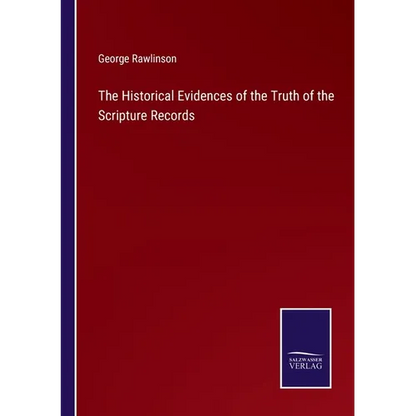 The Historical Evidences of the Truth of the Scripture Records - Paperback