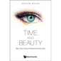 Time and Beauty: Why Time Flies and Beauty Never Dies - Hardcover
