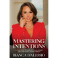 Mastering Intentions: 10 Practices to Amplify Your Power and Lead with Lasting Impact - Paperback