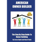 American Owner Builder: The Step By Step Guiide to Owner Building - Paperback