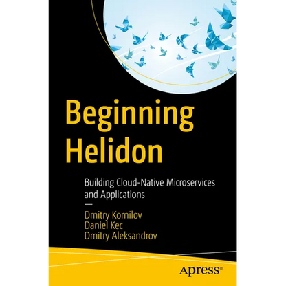 Beginning Helidon: Building Cloud-Native Microservices and Applications - Paperback