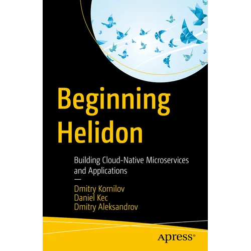 Beginning Helidon: Building Cloud-Native Microservices and Applications - Paperback