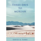 Three Days to Moriah - Hardcover