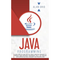 Java Programming: Code with an Object-Oriented Program and Improve Your Software Engineering Skills. Get Familiar with Virtual Machine, JavaScript - Hardcover