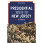 Presidential Visits to New Jersey: A History - Paperback