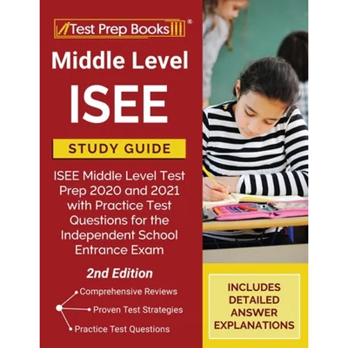 Middle Level ISEE Study Guide: ISEE Middle Level Test Prep 2020 and 2021 with Practice Test Questions for the Independent School Entrance Exam [2nd Ed - Paperback