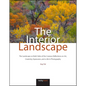 The Interior Landscape: The Landscape on Both Sides of the Camera: Reflections on Art, Creativity, Expression, and a Life in Photography - Hardcover