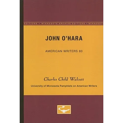 John O'Hara - American Writers 80: University of Minnesota Pamphlets on American Writers - Paperback