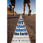 The Fit Shall Inherit the Earth: A Theology of Sport and Fitness - Paperback