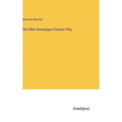 The Ober-Ammergau Passion Play - Hardcover